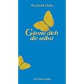 G�nne dich dir selbst: Von der Kunst sich gut zu sein