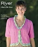 River: 14 Handknitting Patterns (Knitting) (Classic Elite Yarns, #9072)