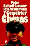 Sieben Gesichter Chinas. - Peter Scholl-Latour, Josef Kaufmann