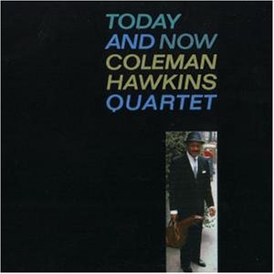 Coleman Hawkins - Today and Now - Zortam Music