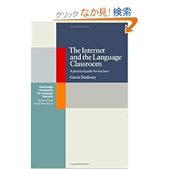 【クリックでお店のこの商品のページへ】The Internet and the Language Classroom (Cambridge Handbooks for Language Teachers): Gavin Dudeney: 洋書