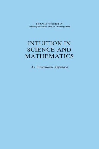 Intuition in Science and Mathematics (Mathematics Education Library)