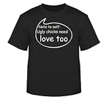 Note To Self: Ugly Chicks T-Shirt
