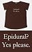 Epidural? Yes, please. Novelty Maternity Shirt
