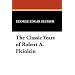 The Classic Years of Robert A. Heinlein (Popular Writers of Today ; V. 11)