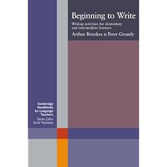 Beginning to Write: Writing Activities for Elementary and Intermediate Learners (Cambridge Handbooks for Language Teachers)