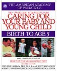 Caring for Your Baby and Young Child, Revised Edition: Birth to Age 5 (Shelov, Caring for your Baby and Young Child, Birth to Age 5)