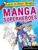 Manga Superheroes (Learn to Draw Manga)