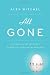 Image of All Gone: A Memoir of My Mother's Dementia. With Refreshments