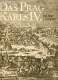 Das Prag Karls IV - Die Prager Neustadt - Vilem Lorenc