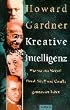 Kreative Intelligenz: Was wir mit Mozart, Freud, Woolf und Gandhi gemeinsam haben