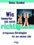 Wie bewerbe ich mich richtig? Erfolgreiche Strategien f�r den neuen Job.