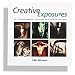 Creative Exposures: 23 Photographers Discuss Art and Technique -- Eddie Ephrams