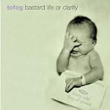 30 Odd Foot of Grunts -  Bastard Life or Clarity