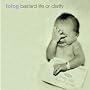 Bastard Life or Clarity