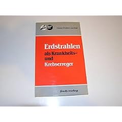 Erdstrahlen als Krankheits- und Krebserreger.