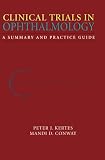 Clinical Trials in Ophthalmology: A Summary and Practice Guide