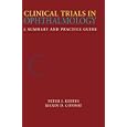 Clinical Trials in Ophthalmology: A Summary and Practice Guide by Peter Kertes and Mandi D. Conway