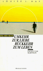 Umkehr zur Liebe - R&uuml;ckkehr zum Leben - Das AIDS Buch - Ein Buch zur Selbsthilfe - Louise L. Hay