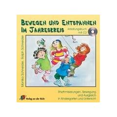 Bewegen und Entspannen im Jahreskreis. Buch und CD: Rhythmisierungen, Bewegung und Ausgleich in Kindergarten und Unterricht