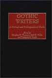Gothic Writers : A Critical And Bibliographical Guide
