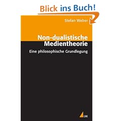 Non-dualistische Medientheorie. Eine philosophische Grundlegung.
