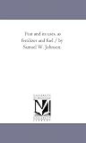 Peat and its uses, as fertilizer and fuel / by Samuel W. Johnson.