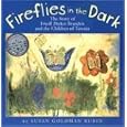 Fireflies in the Dark: The Story of Friedl Dicker-Brandeis and the Children of Terezin
