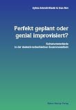 Perfekt geplant oder genial improvisiert? Kulturunterschiede in der deutsch-tschechischen Zusammenarbeit - Ivan Novy, Sylvia Schroll-Machl