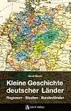 Produkt-Bild: Kleine Geschichte deutscher L&auml;nder. Regionen, Staaten, Bundesl&auml;nder