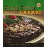 Heinz Field Cookbook: Recipes for Savoring the Game from the Sidelines