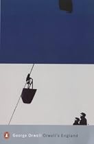 Orwell's England: The Road to Wigan Pier in the Context of Essays, Reviews, Letters and Poems (Penguin Modern Classics)