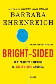 bright sided how positive thinking is undermining america
