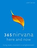 365 Nirvana Here And Now: Living Every Moment In Enlightenment