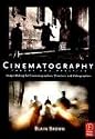 Cinematography: Theory and Practice: Image Making for Cinematographers, Directors, and Videographers: Image Making for Cinematographers, Directors and Videographers