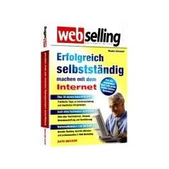 Webselling - Erfolgreich selbstst�ndig machen mit dem Internet