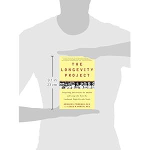 The Longevity Project: Surprising Discoveries for Health and Long Life from the Landmark Eight-Decade S tudy