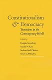 Constitutionalism and Democracy: Transitions in the Contemporary World - The American Council of Learned Societies Comparative Constitutionalism Papers