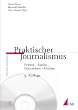Praktischer Journalismus: Presse, Radio, Fernsehen, Online. Inklusive CD-ROM mit journalistischen Beispielen (Praktischer Journalismus)
