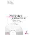 Praktischer Journalismus: Presse, Radio, Fernsehen, Online. Inklusive CD-ROM mit journalistischen Beispielen (Praktischer Journalismus)