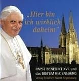 Produkt-Bild: Hier bin ich wirklich daheim: Papst Benedikt XVI. und das Bistum Regensburg