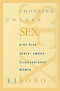 Choosing Unsafe Sex: AIDS-Risk Denial Among Disadvantaged Women