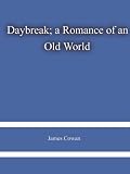 Daybreak; a Romance of an Old World