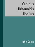 Canibus Britannicis libellus of Englishe Dogges (LATIN)