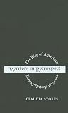 Writers In Retrospect : The Rise Of American Literary  History, 1875-1910