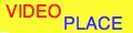 VIDEO PLACE
