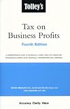 Tolley's tax on business profits : a comprehensive guide to schedule D, cases I and II on trades and professions carried out by individuals, partnerships and companies