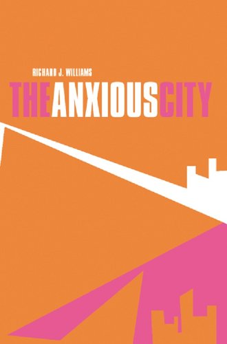 The Anxious City: British Urbanism in the late 20th Century