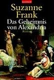 Das Geheimnis von Alexandria. - Suzanne Frank, Christoph G&ouml;hler