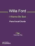 I Wanna Be Bad Sheet Music